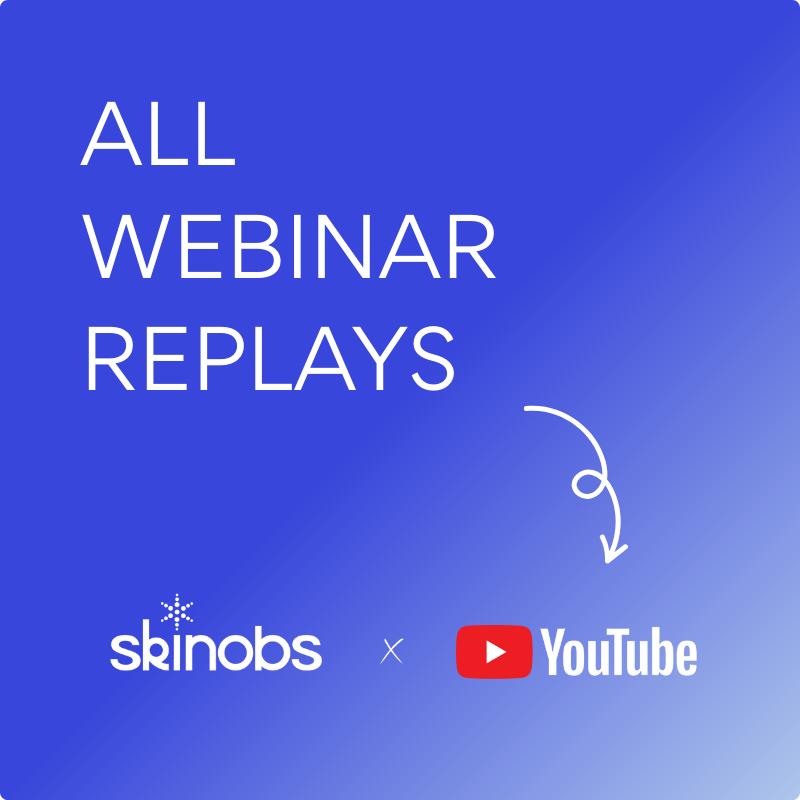 Replays de webinars sur YouTube, Skinobs et YouTube.